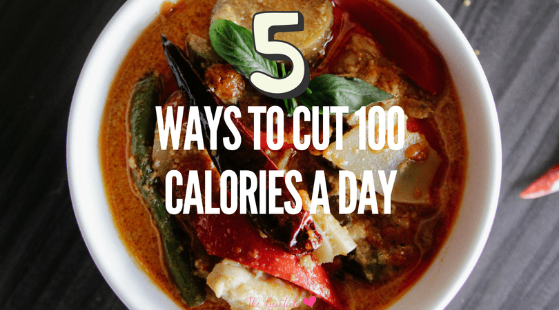 5 ways to cut 100 calories a day + how to satisfy a carb craving