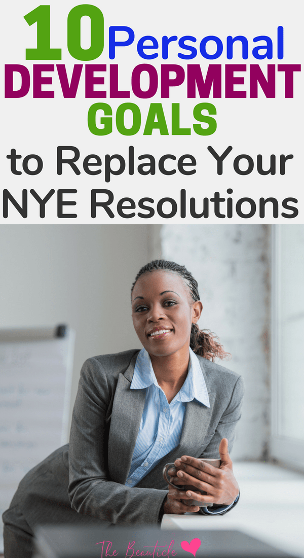 work on self-improvement with these 10 healthy personal development goals for self-development and maintenance of a healthy lifestyle. no more nye resolutions, achieve your goals with these tips and included personal development worksheet.